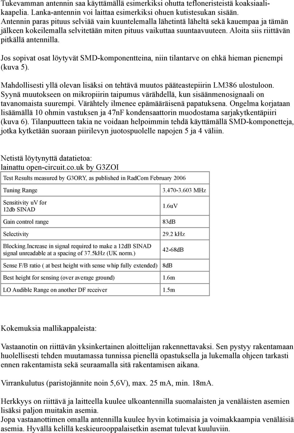 Aloita siis riittävän pitkällä antennilla. Jos sopivat osat löytyvät SMD-komponentteina, niin tilantarve on ehkä hieman pienempi (kuva 5).