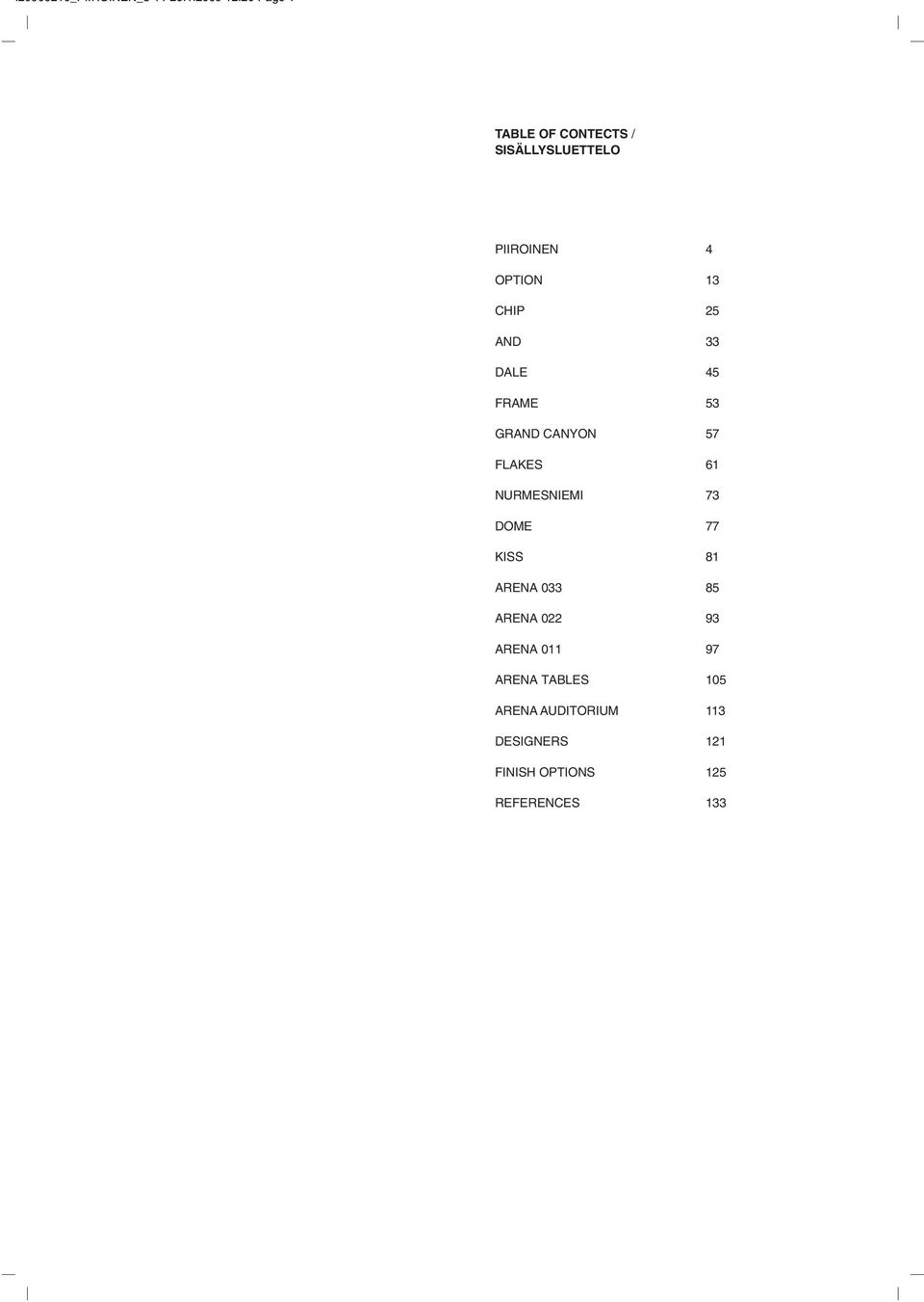 26.1.2009 12:20 Page 1 TABLE OF CONTECTS / SISÄLLYSLUETTELO PIIROINEN 4 OPTION