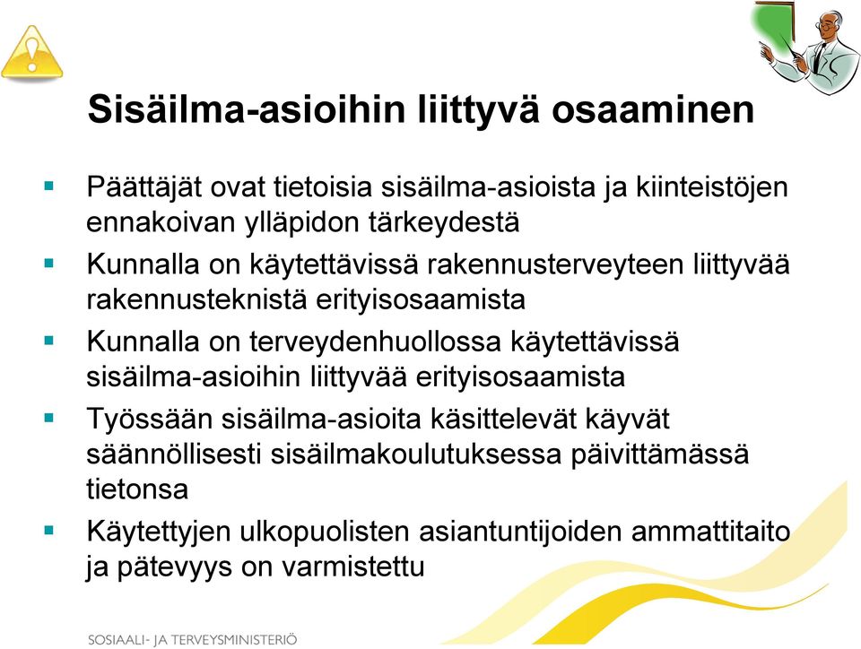 terveydenhuollossa käytettävissä sisäilma-asioihin liittyvää erityisosaamista Työssään sisäilma-asioita käsittelevät käyvät