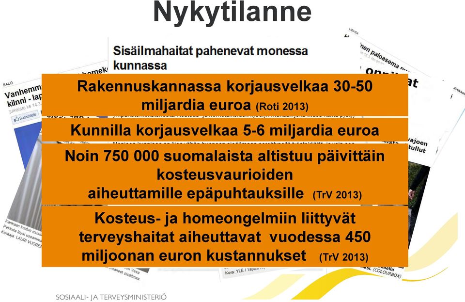 päivittäin kosteusvaurioiden aiheuttamille epäpuhtauksille (TrV 2013) Kosteus- ja