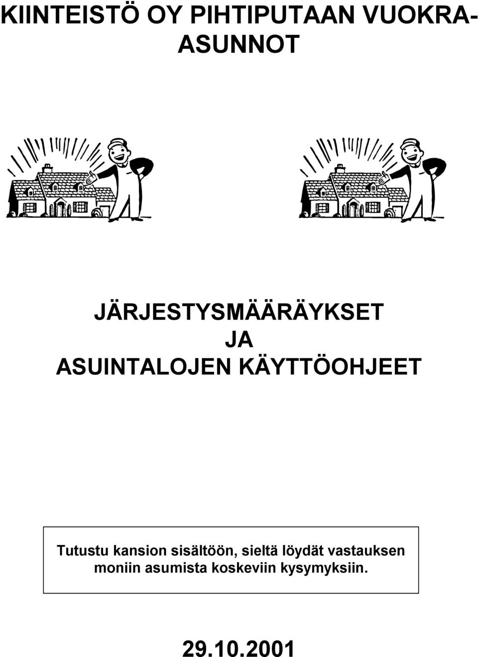 KÄYTTÖOHJEET Tutustu kansion sisältöön, sieltä