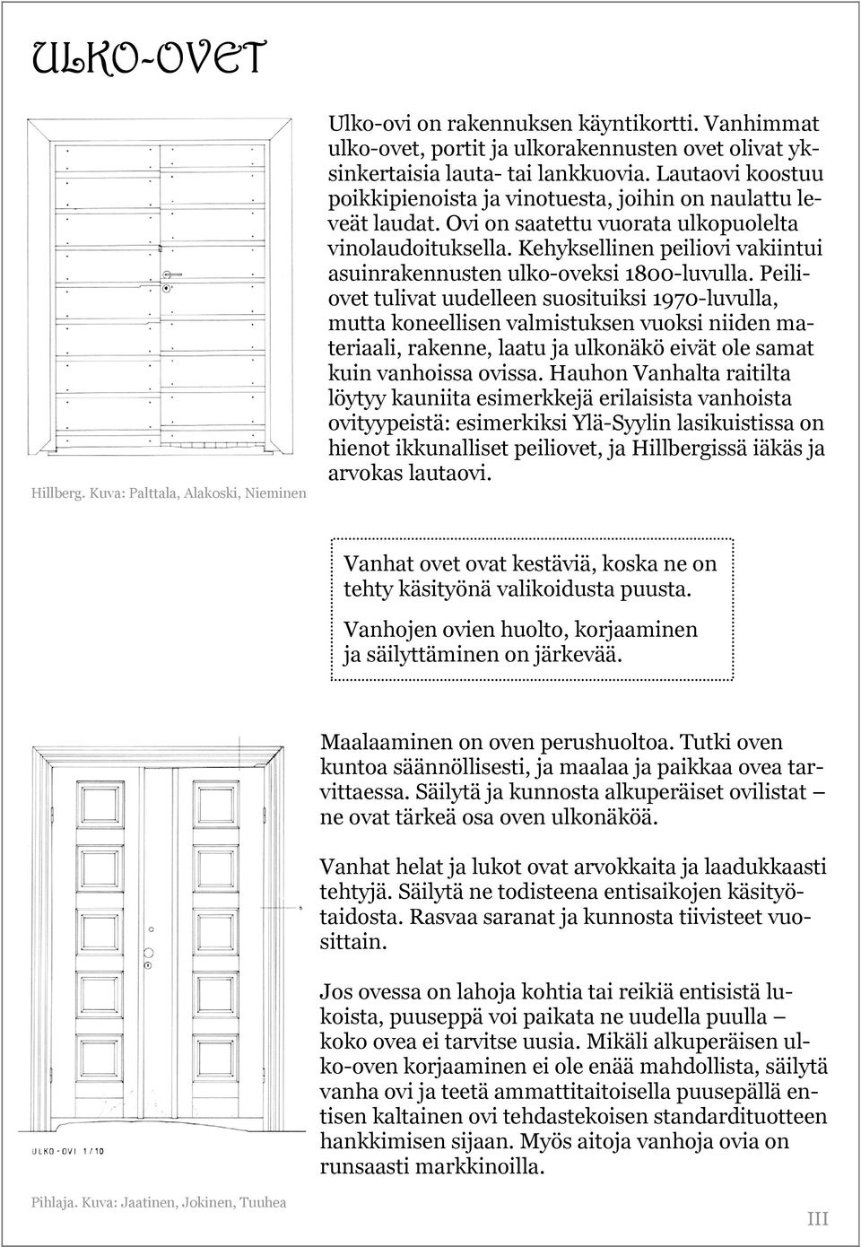 Kehyksellinen peiliovi vakiintui asuinrakennusten ulko-oveksi 1800-luvulla.