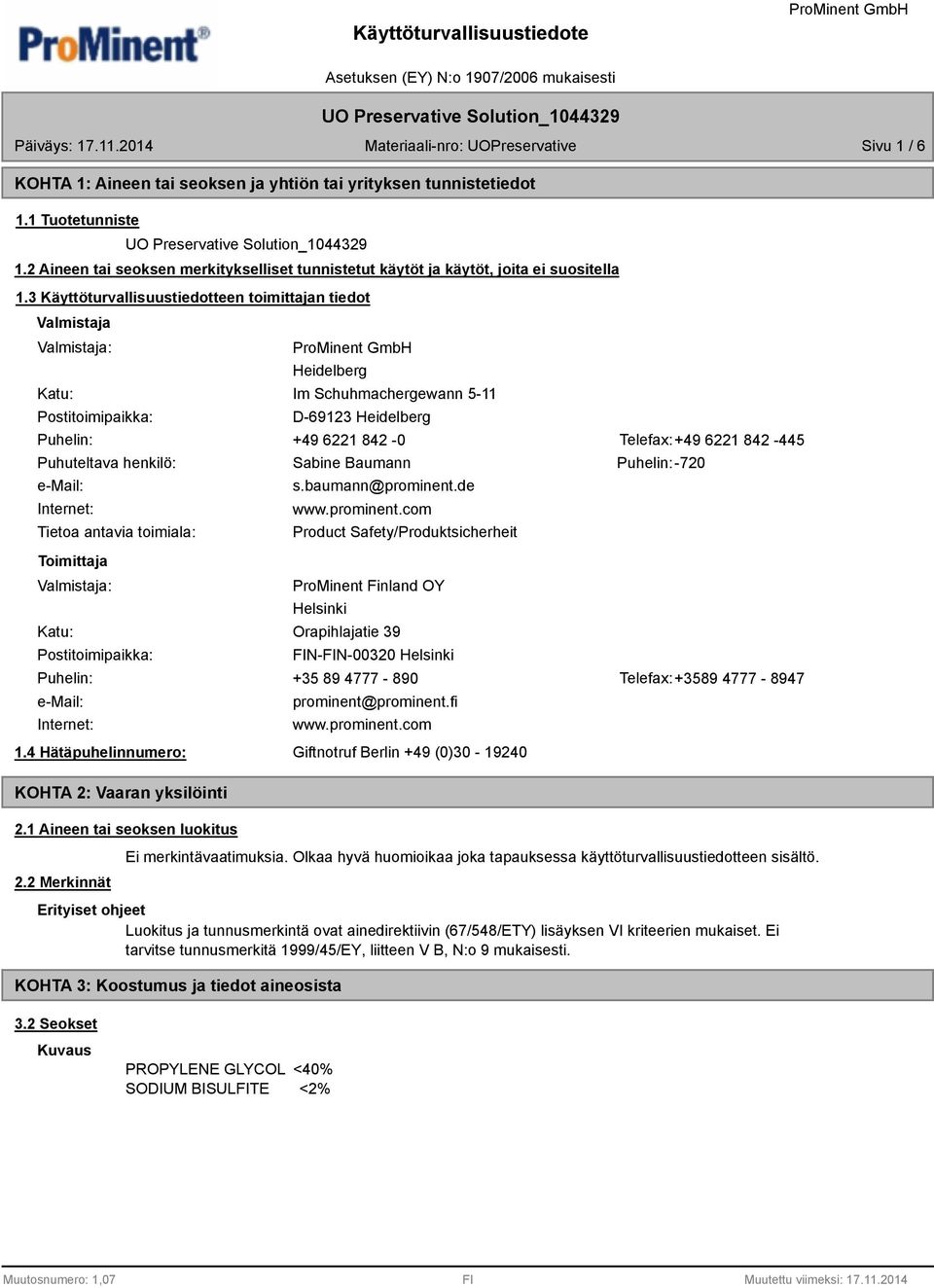 Puhuteltava henkilö: Sabine Baumann Puhelin: -720 e-mail: Internet: Tietoa antavia toimiala: Toimittaja Valmistaja: s.baumann@prominent.