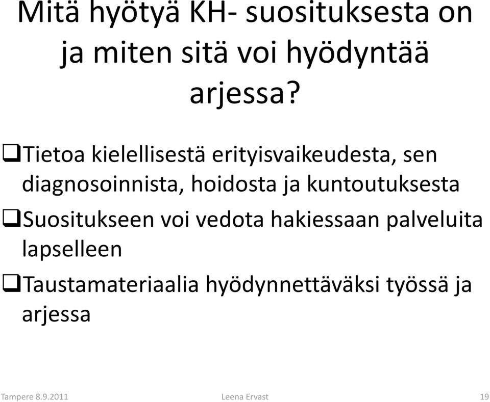 kuntoutuksesta Suositukseen voi vedota hakiessaan palveluita lapselleen