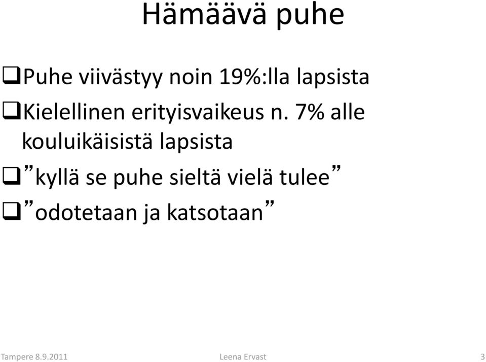 7% alle kouluikäisistä lapsista kyllä se puhe