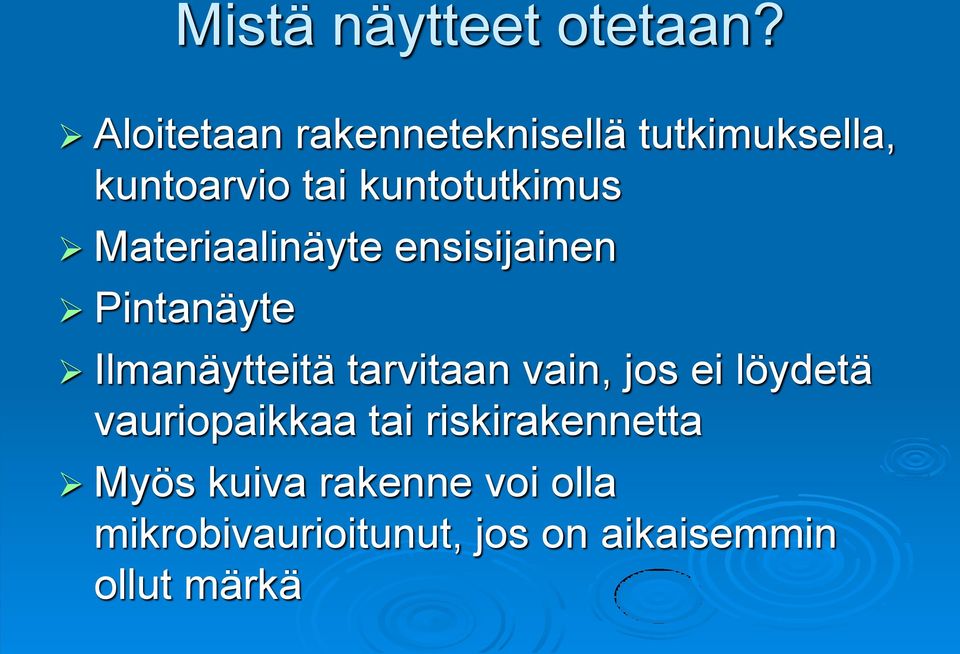 Materiaalinäyte ensisijainen Pintanäyte Ilmanäytteitä tarvitaan vain, jos