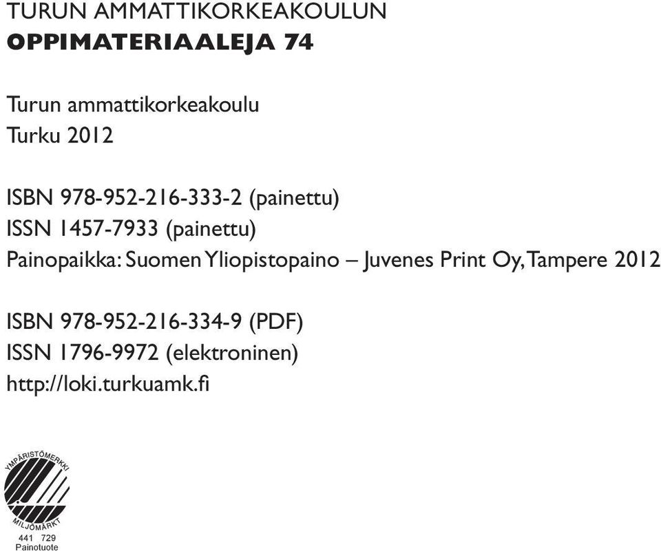 Suomen Yliopistopaino Juvenes Print Oy, Tampere 2012 ISBN 978-952-216-334-9