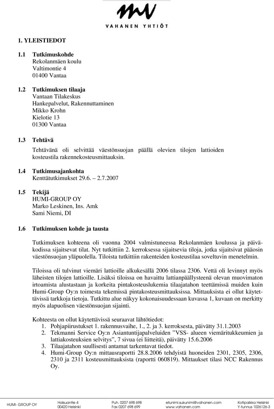 5 Tekijä HUMI-GROUP OY Marko Leskinen, Ins. Amk Sami Niemi, DI 1.