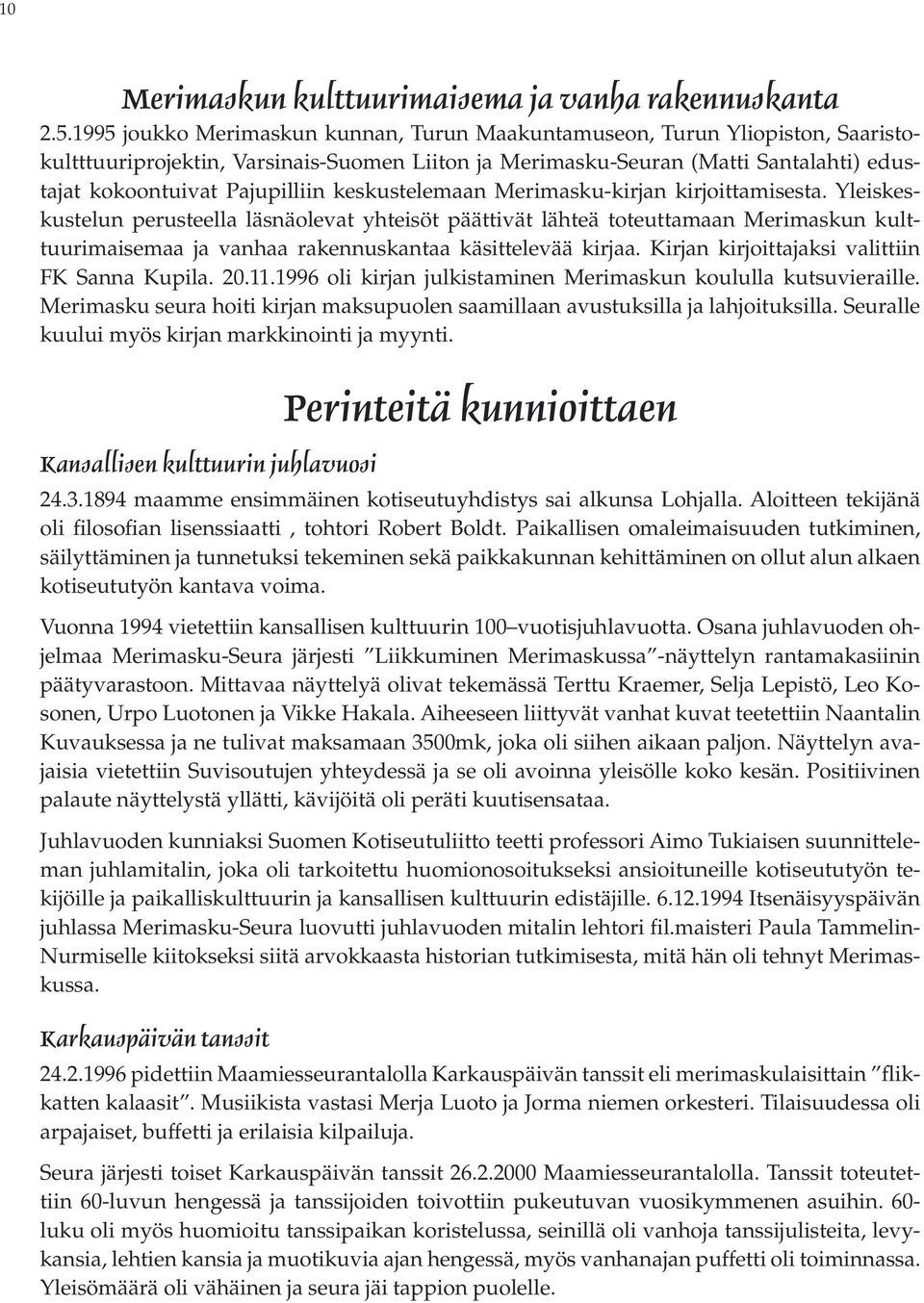 keskustelemaan Merimasku-kirjan kirjoittamisesta.