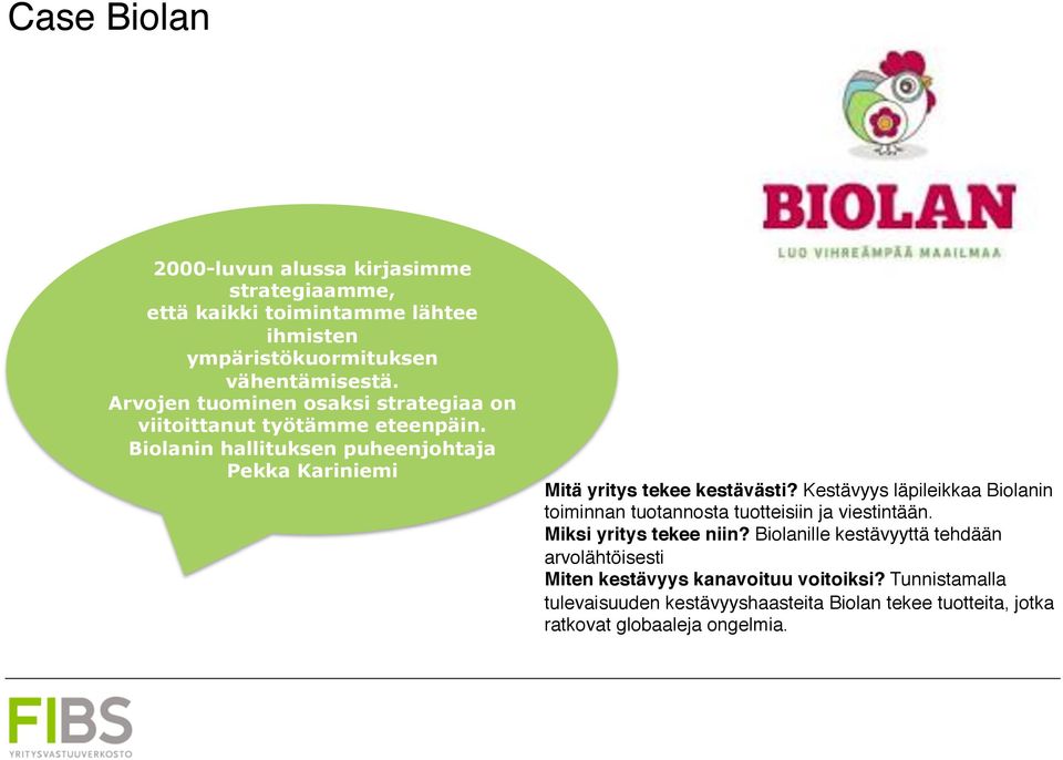 Biolanin hallituksen puheenjohtaja Pekka Kariniemi Mitä yritys tekee kestävästi?