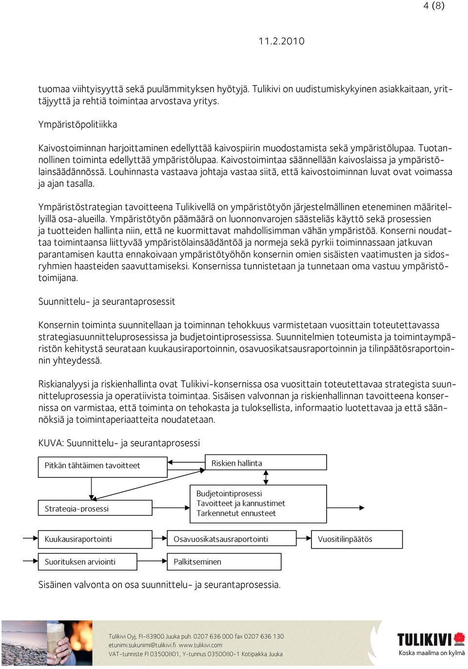 Kaivostoimintaa säännellään kaivoslaissa ja ympäristölainsäädännössä. Louhinnasta vastaava johtaja vastaa siitä, että kaivostoiminnan luvat ovat voimassa ja ajan tasalla.