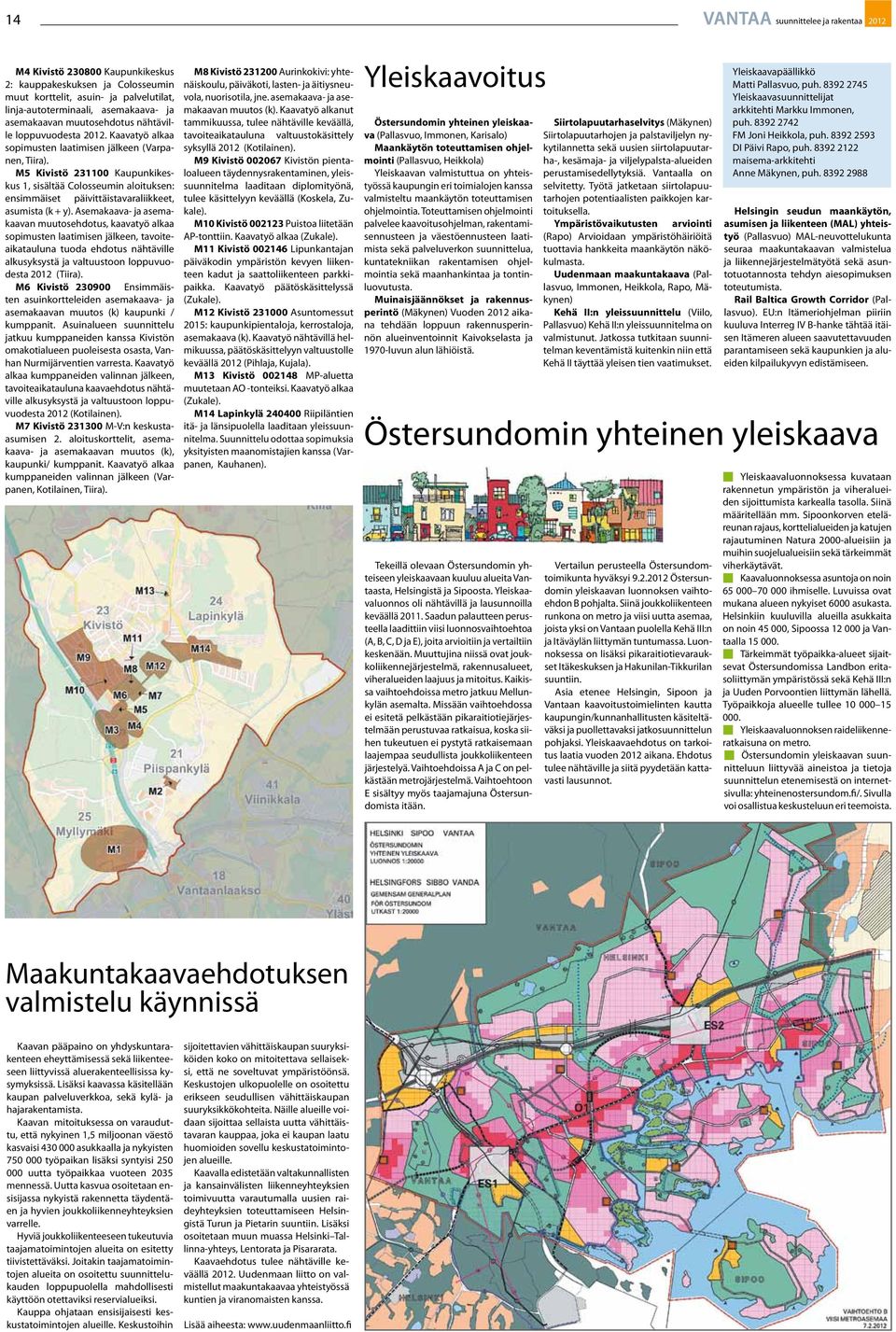 M5 Kivistö 231100 Kaupunkikeskus 1, sisältää Colosseumin aloituksen: ensimmäiset päivittäistavaraliikkeet, asumista (k + y).