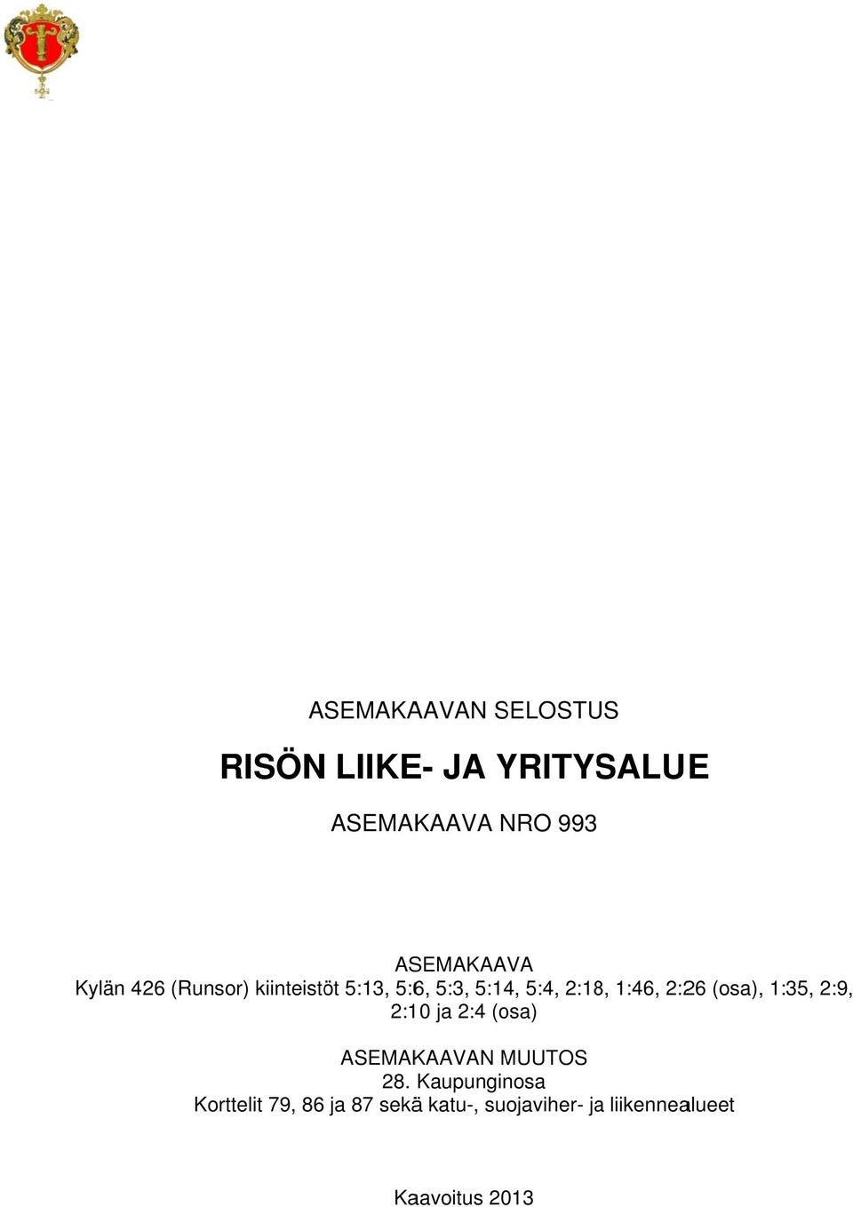 1:46, 2:26 (osa), 1:35, 2:9, 2:10 ja 2:4 (osa) ASEMAKAAVAN MUUTOS 28.