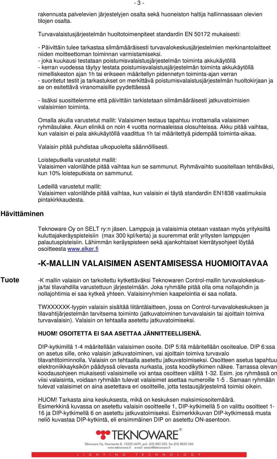 toiminnan varmistamiseksi.