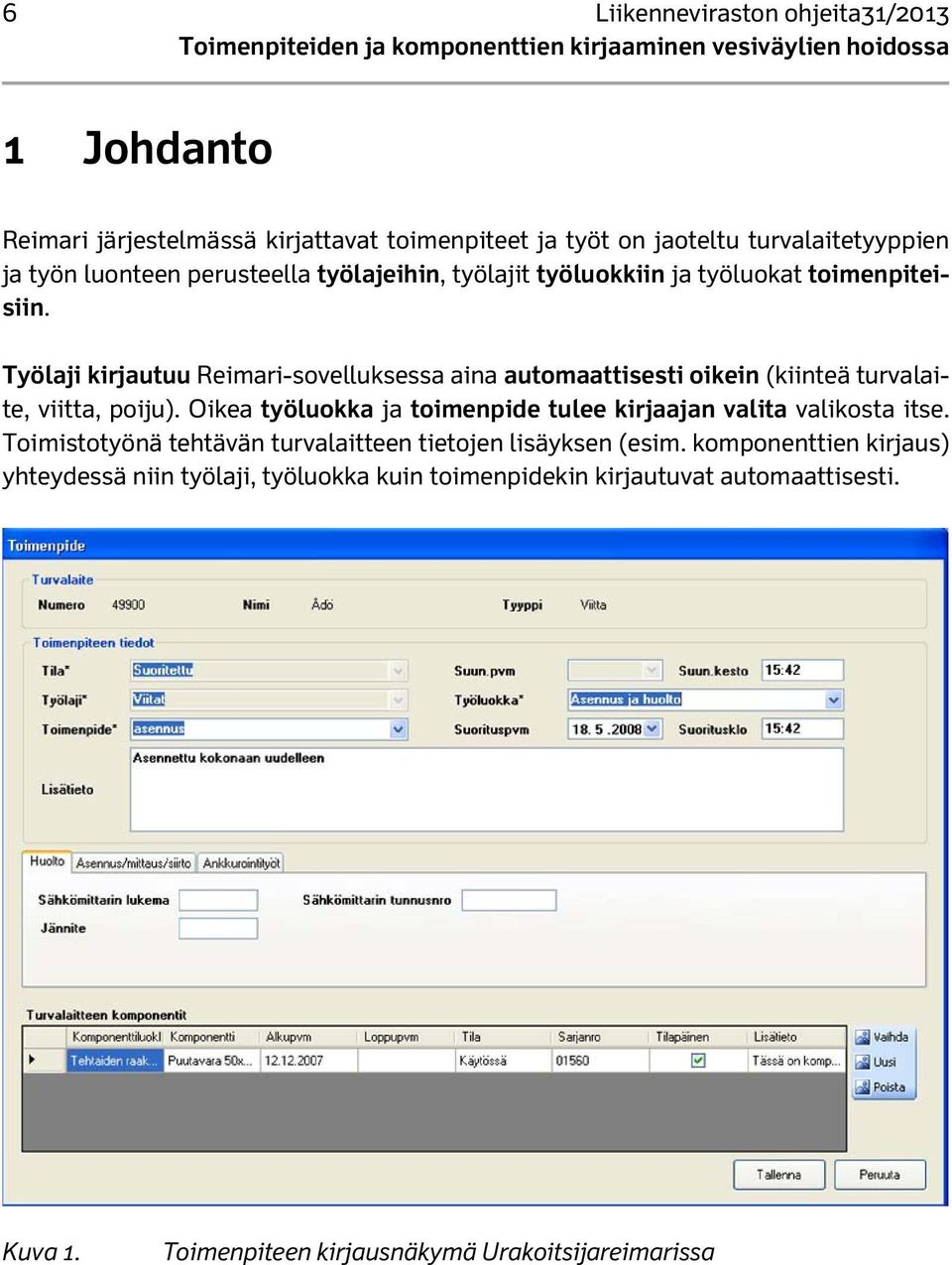 Työlaji kirjautuu Reimari-sovelluksessa aina automaattisesti oikein (kiinteä turvalaite, viitta, poiju).