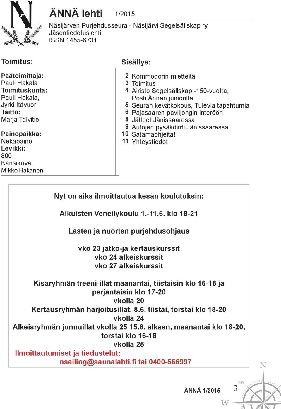 Seuran kevätkokous, Tulevia tapahtumia Pajasaaren paviljongin interööri Jätteet Jänissaaressa Autojen pysäköinti Jänissaaressa Satamaohjeita!