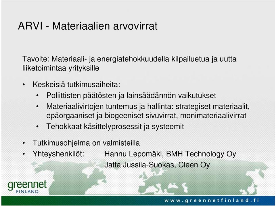 hallinta: strategiset materiaalit, epäorgaaniset ja biogeeniset sivuvirrat, monimateriaalivirrat Tehokkaat