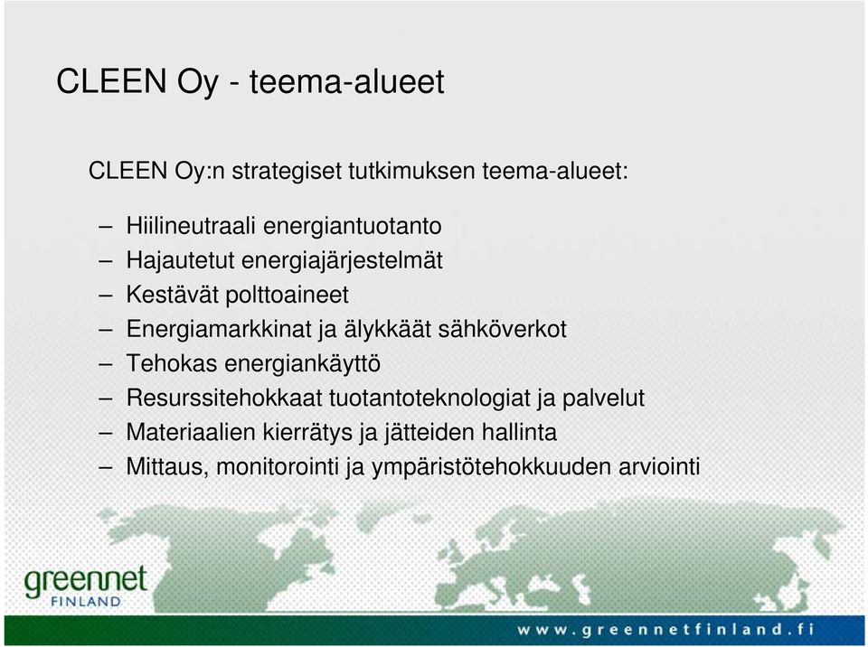 älykkäät sähköverkot Tehokas energiankäyttö Resurssitehokkaat tuotantoteknologiat ja