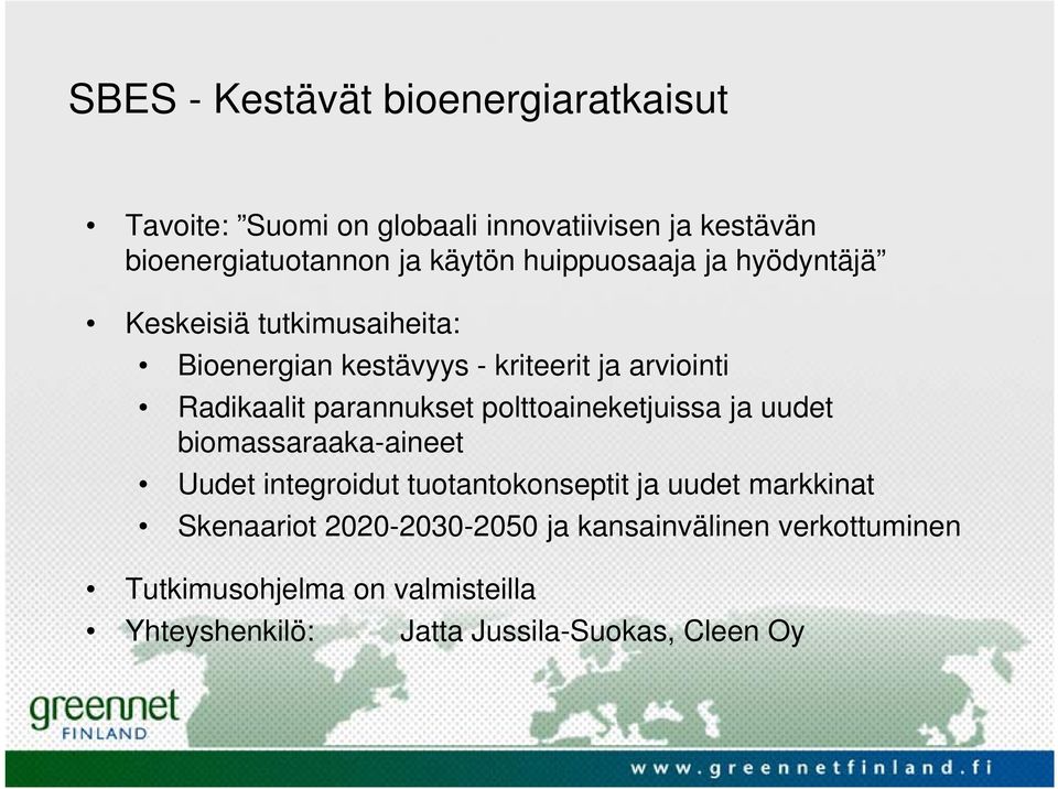 parannukset polttoaineketjuissa ja uudet biomassaraaka-aineet Uudet integroidut tuotantokonseptit ja uudet markkinat