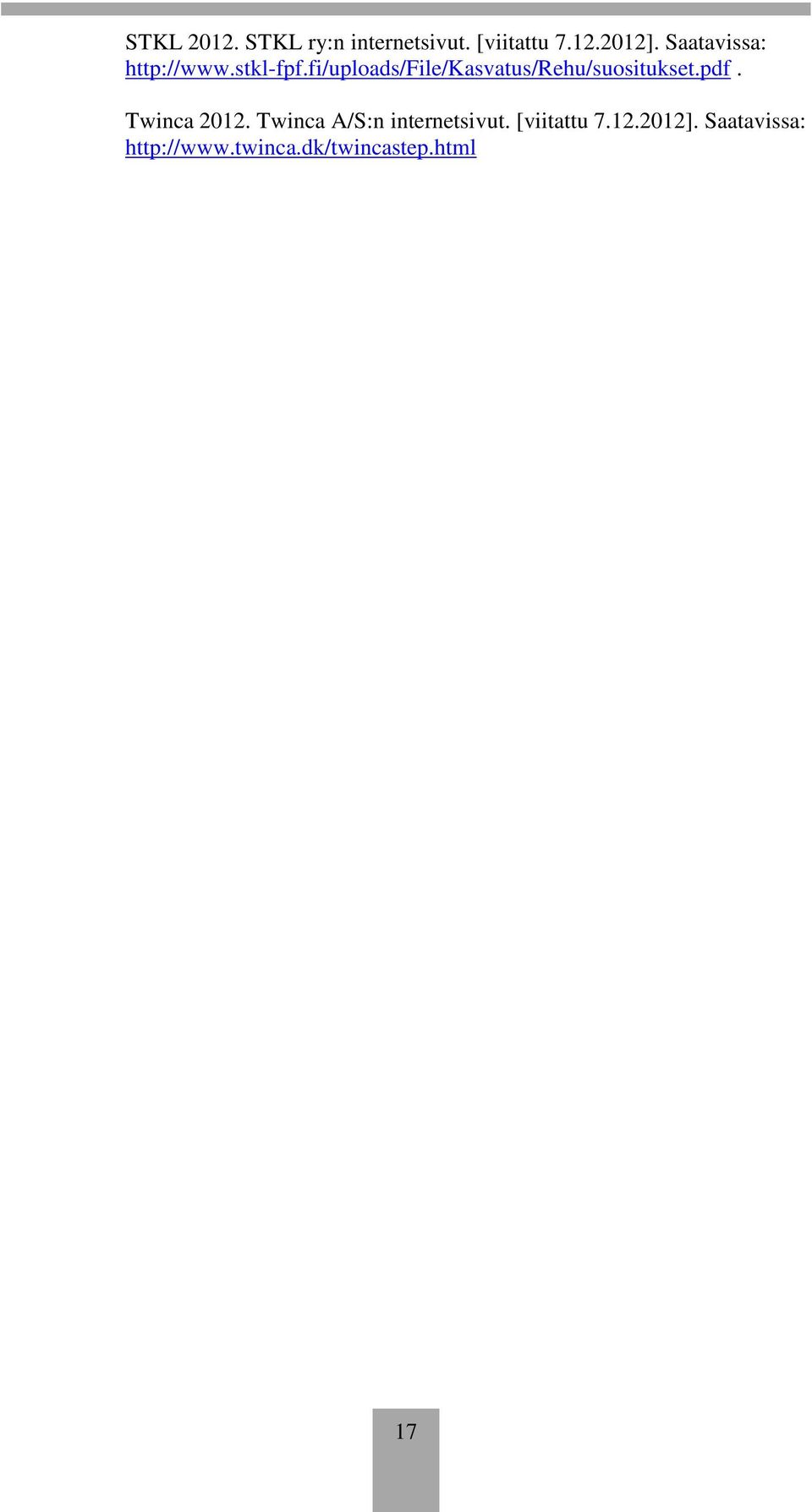 fi/uploads/file/kasvatus/rehu/suositukset.pdf. Twinca 2012.