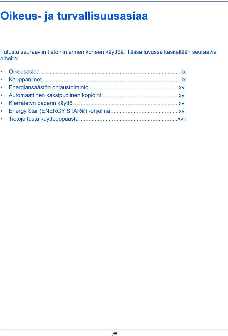 .. ix Energiansäästön ohjaustoiminto... xvi Automaattinen kaksipuolinen kopiointi.