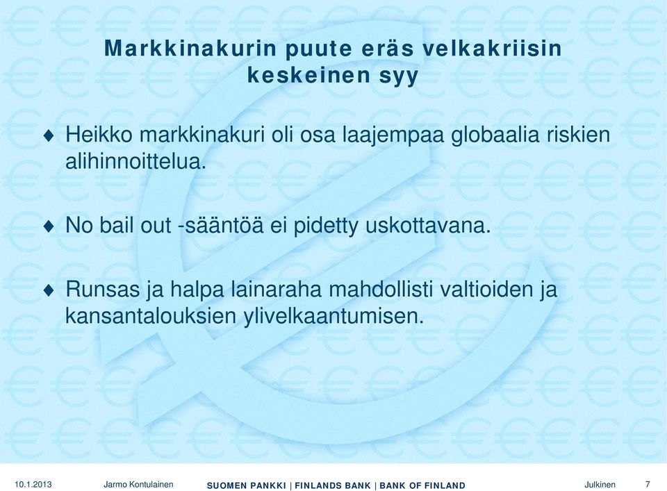 No bail out -sääntöä ei pidetty uskottavana.