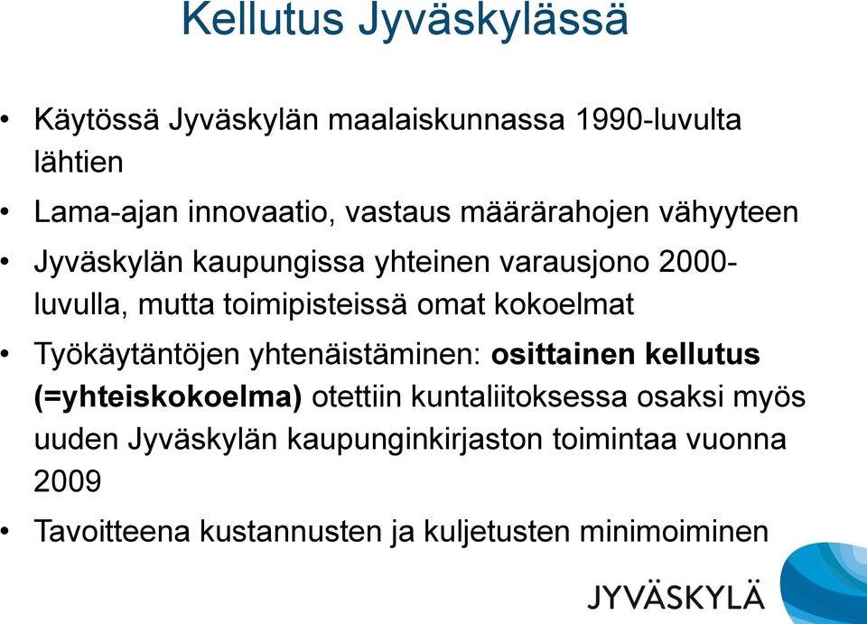 kokoelmat Työkäytäntöjen yhtenäistäminen: osittainen kellutus (=yhteiskokoelma) otettiin kuntaliitoksessa