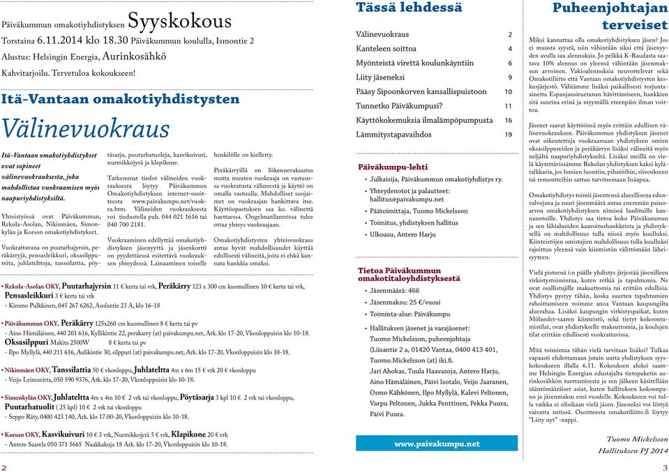 Yhteistyössä ovat Päiväkummun, Rekola-Asolan, Nikinmäen, Simonky län ja Korson omakotiyhdistykset.