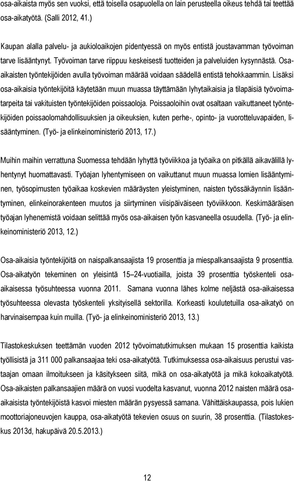 Osaaikaisten työntekijöiden avulla työvoiman määrää voidaan säädellä entistä tehokkaammin.