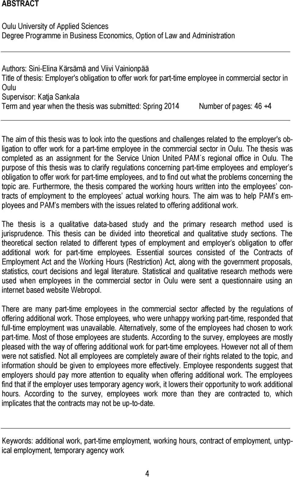 thesis was to look into the questions and challenges related to the employer's obligation to offer work for a part-time employee in the commercial sector in Oulu.