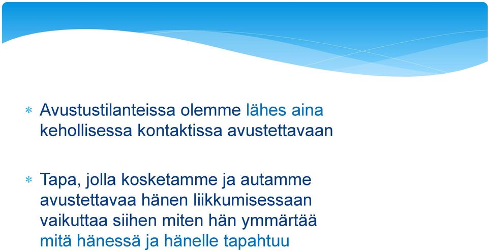 autamme avustettavaa hänen liikkumisessaan vaikuttaa