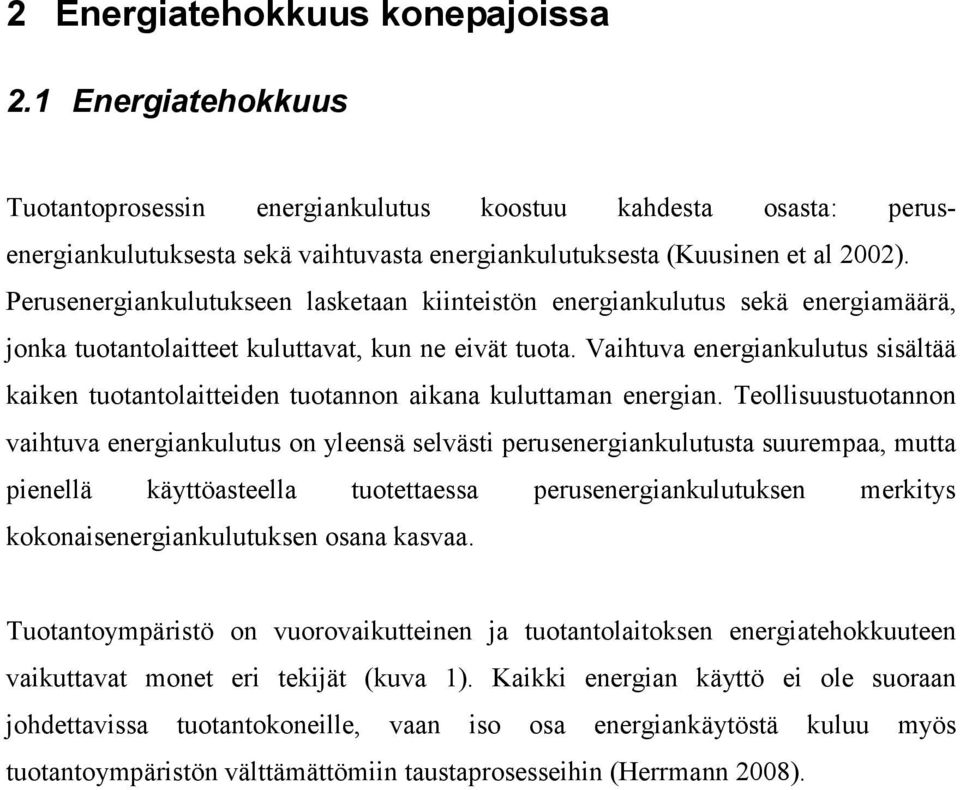 Vaihtuva energiankulutus sisältää kaiken tuotantolaitteiden tuotannon aikana kuluttaman energian.