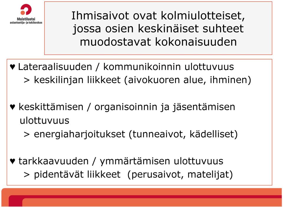 keskittämisen / organisoinnin ja jäsentämisen ulottuvuus > energiaharjoitukset (tunneaivot,