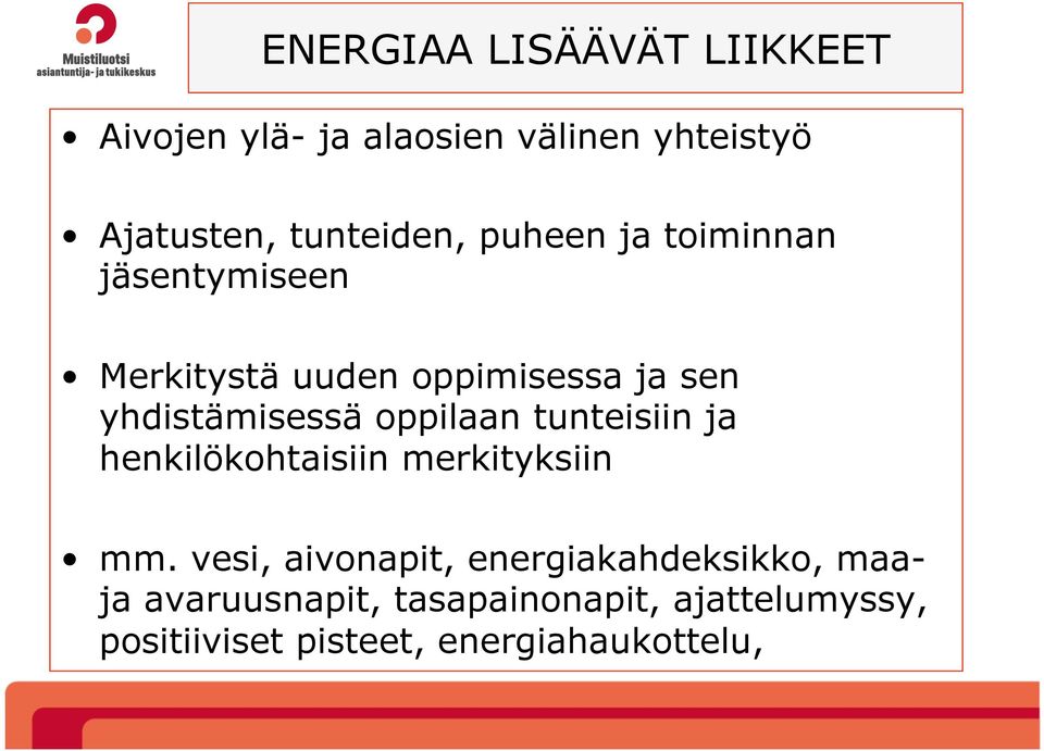 yhdistämisessä oppilaan tunteisiin ja henkilökohtaisiin merkityksiin mm.