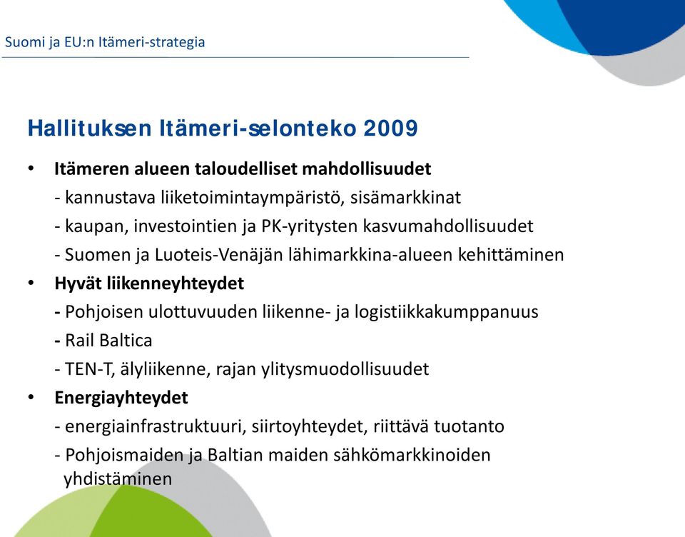 liikenneyhteydet - Pohjoisen ulottuvuuden liikenne- ja logistiikkakumppanuus - Rail Baltica - TEN-T, älyliikenne, rajan