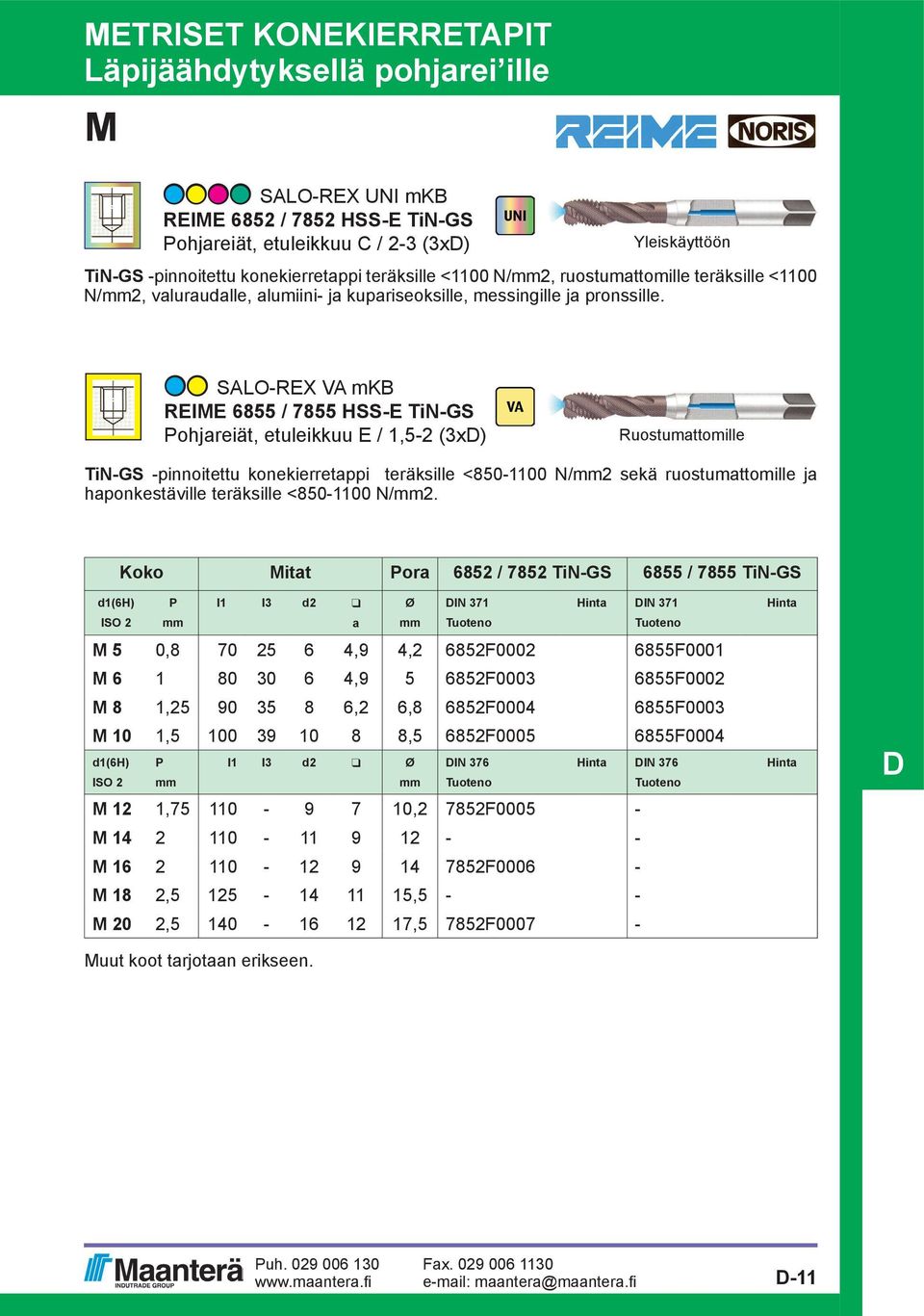 SALO-REX VA mkb REIE 6855 / 7855 HSS-E TiN-GS Pohjareiät, etuleikkuu E / 1,5-2 (3x) Ruostumattomille TiN-GS -pinnoitettu konekierretappi teräksille <850-1100 N/mm2 sekä ruostumattomille ja