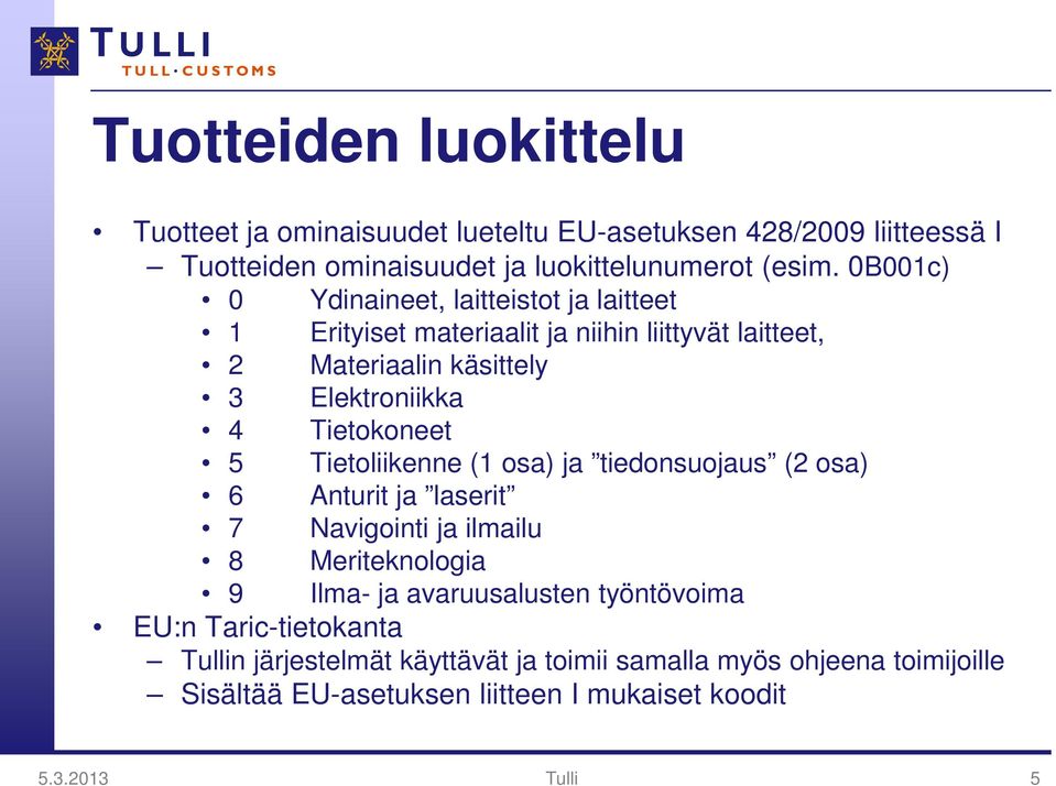 Tietokoneet 5 Tietoliikenne (1 osa) ja tiedonsuojaus (2 osa) 6 Anturit ja laserit 7 Navigointi ja ilmailu 8 Meriteknologia 9 Ilma- ja avaruusalusten