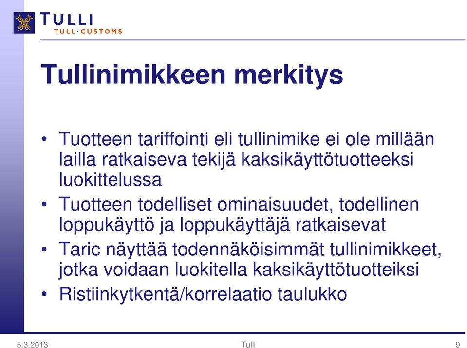 todellinen loppukäyttö ja loppukäyttäjä ratkaisevat Taric näyttää todennäköisimmät