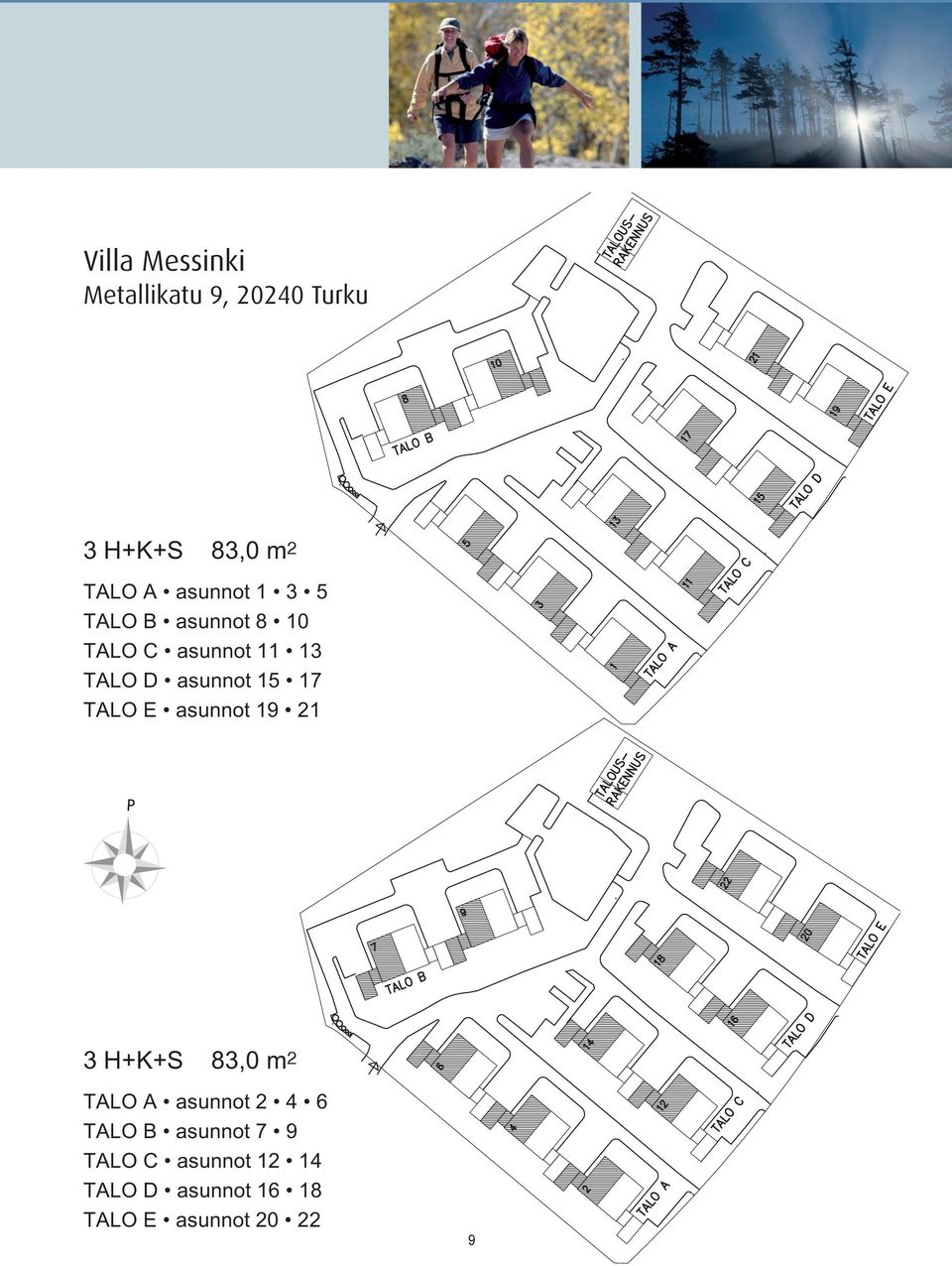 15 17 TALO E asunnot 19 21 3 H+K+S 83,0 m 2 TALO A asunnot 2 4 6 TALO
