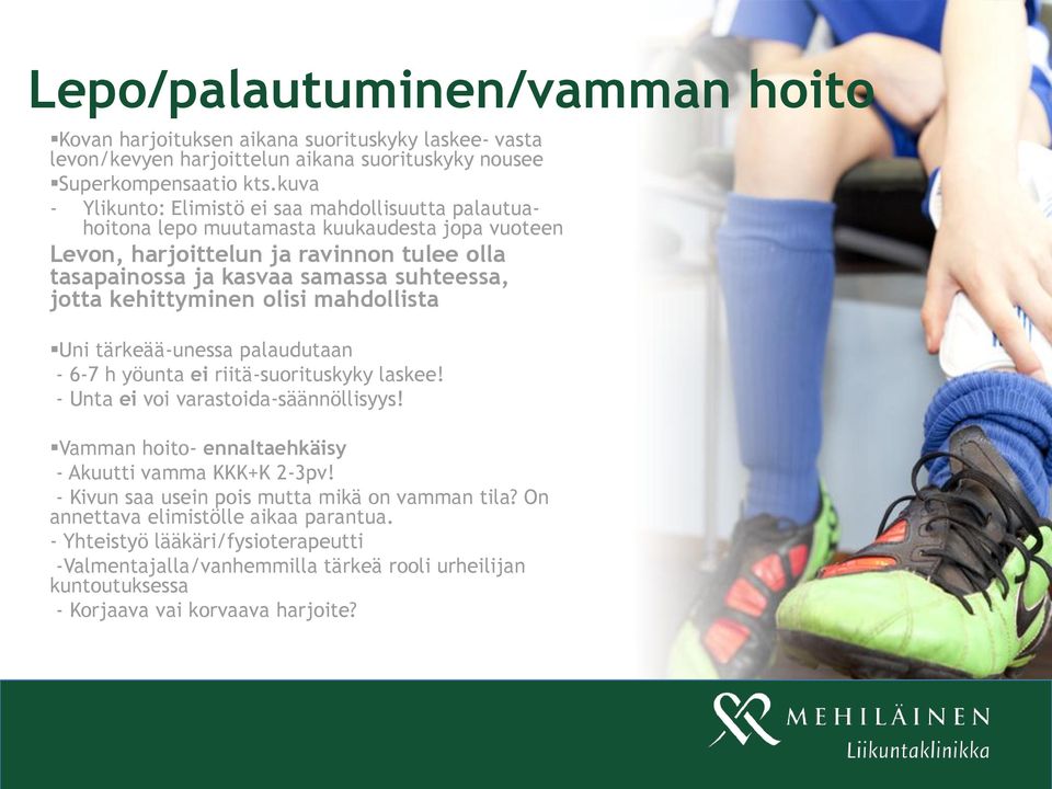 kehittyminen olisi mahdollista Uni tärkeää-unessa palaudutaan - 6-7 h yöunta ei riitä-suorituskyky laskee! - Unta ei voi varastoida-säännöllisyys!