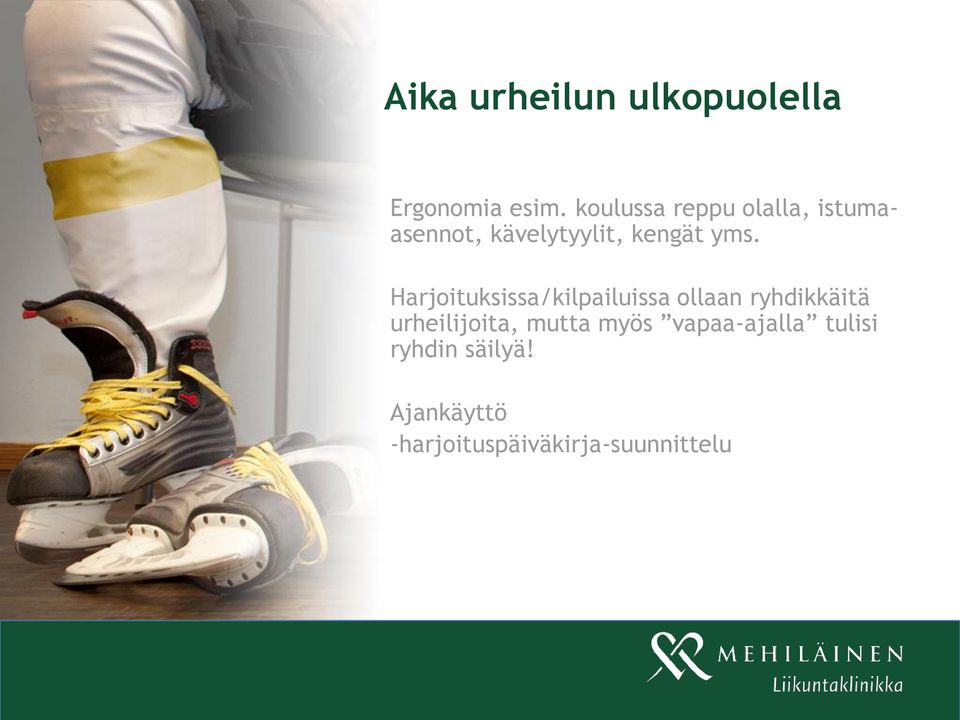 Harjoituksissa/kilpailuissa ollaan ryhdikkäitä urheilijoita,