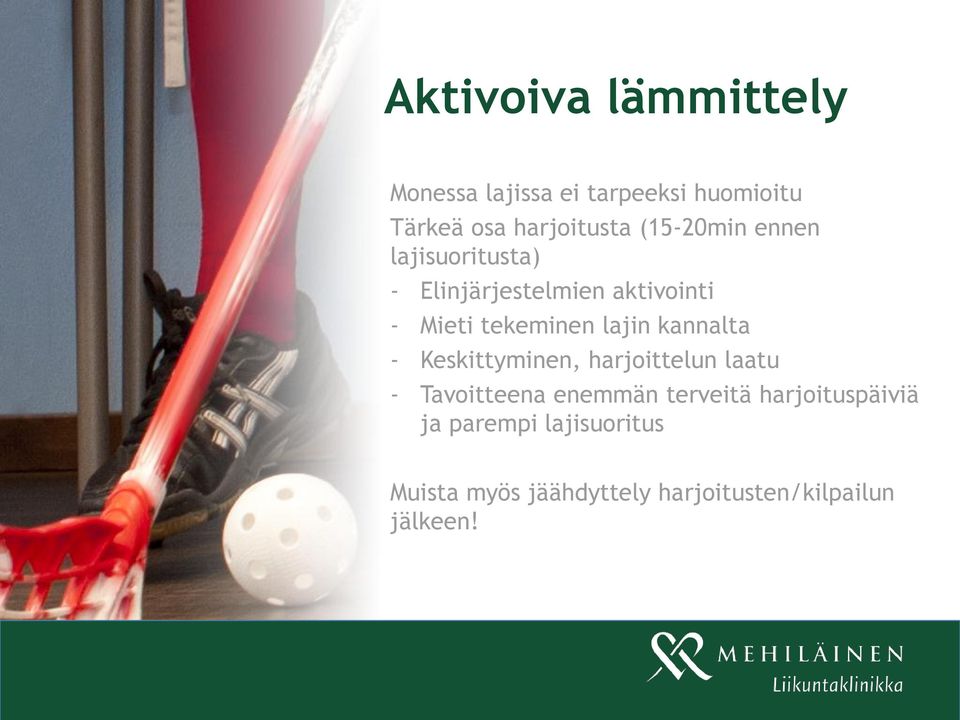 lajin kannalta - Keskittyminen, harjoittelun laatu - Tavoitteena enemmän terveitä