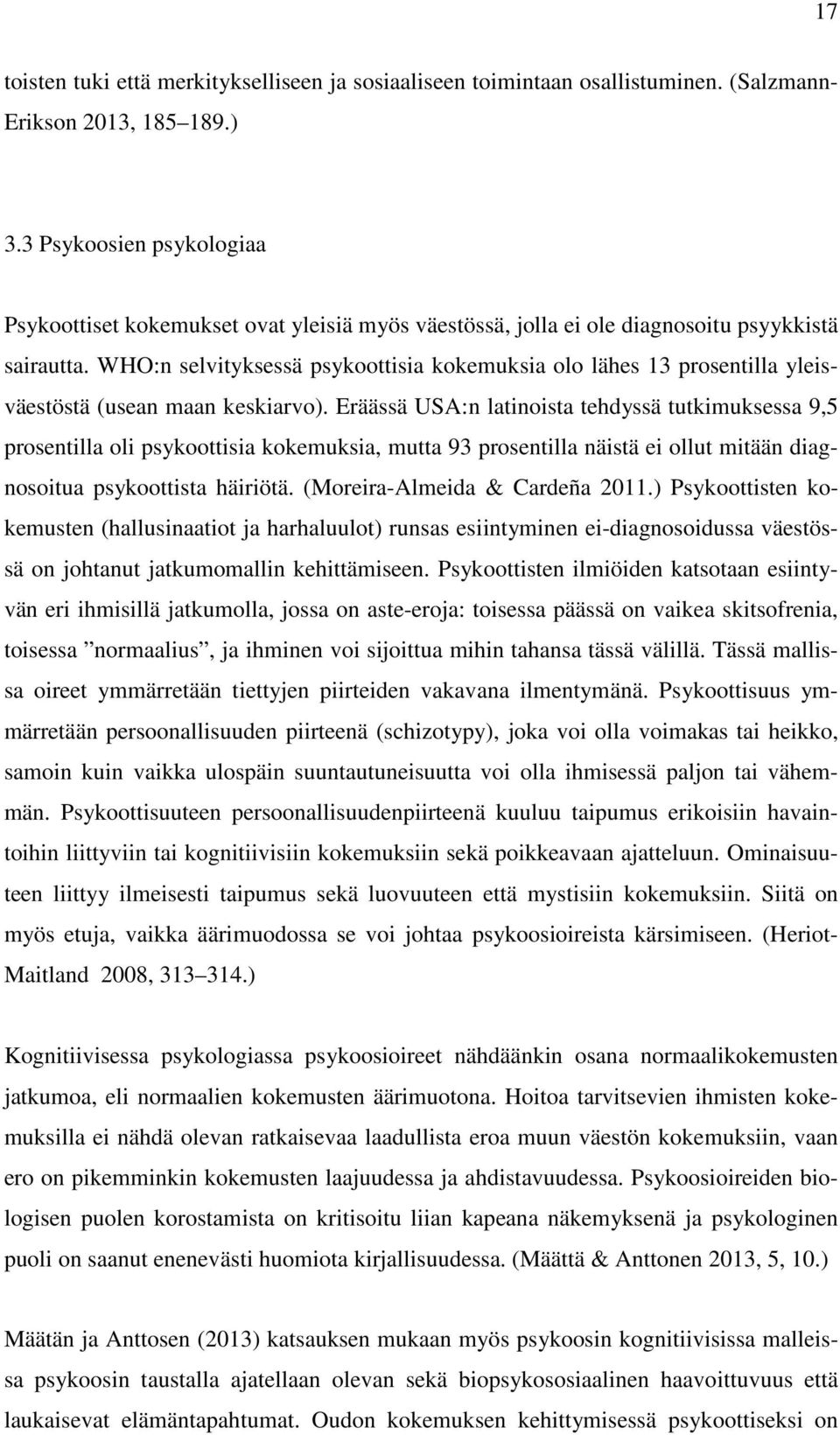 WHO:n selvityksessä psykoottisia kokemuksia olo lähes 13 prosentilla yleisväestöstä (usean maan keskiarvo).