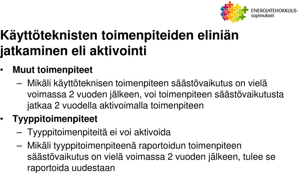 vuodella aktivoimalla toimenpiteen Tyyppitoimenpiteet Tyyppitoimenpiteitä ei voi aktivoida Mikäli