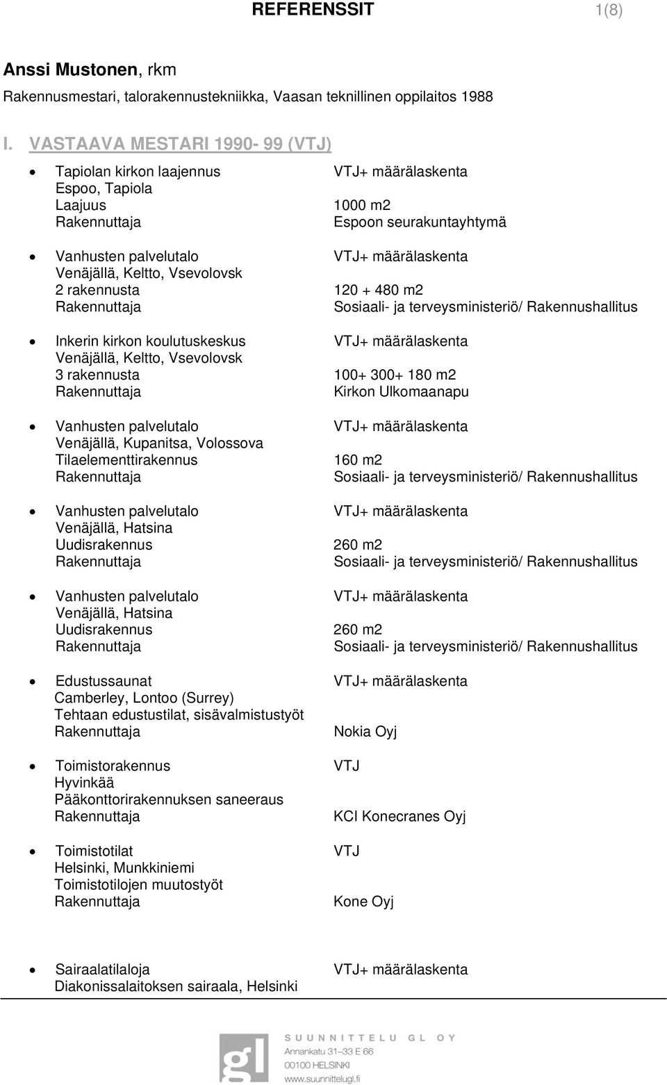 Vsevolovsk 2 rakennusta 120 + 480 m2 Sosiaali- ja terveysministeriö/ Rakennushallitus Inkerin kirkon koulutuskeskus VTJ+ määrälaskenta Venäjällä, Keltto, Vsevolovsk 3 rakennusta 100+ 300+ 180 m2