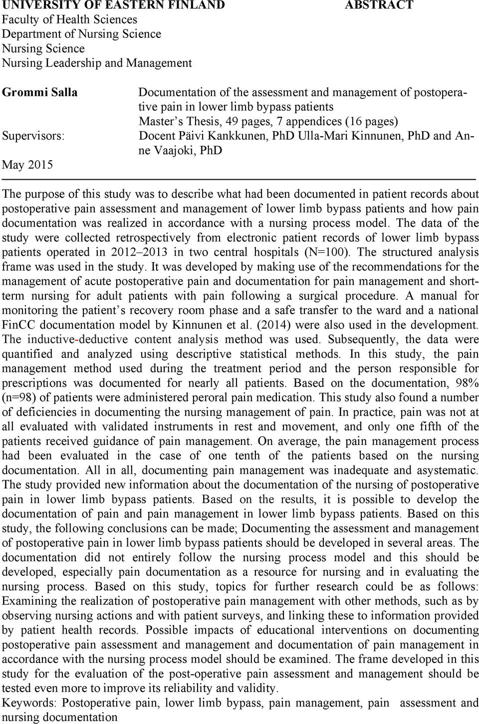 PhD May 2015 The purpose of this study was to describe what had been documented in patient records about postoperative pain assessment and management of lower limb bypass patients and how pain