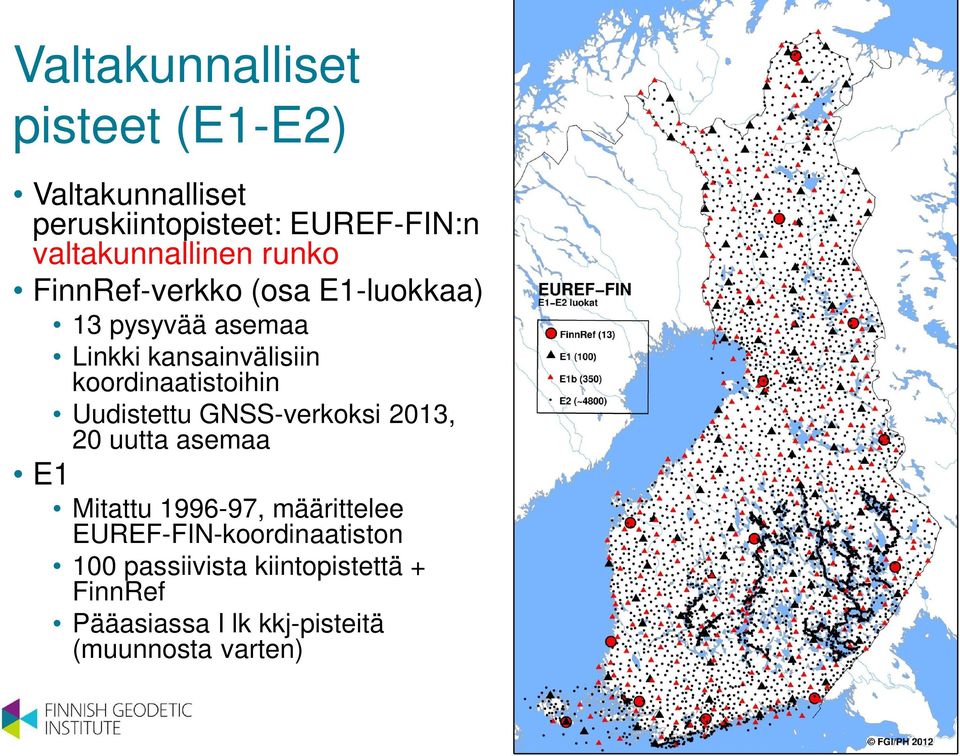 Uudistettu GNSS-verkoksi 2013, 20 uutta asemaa E1 Mitattu 1996-97, määrittelee