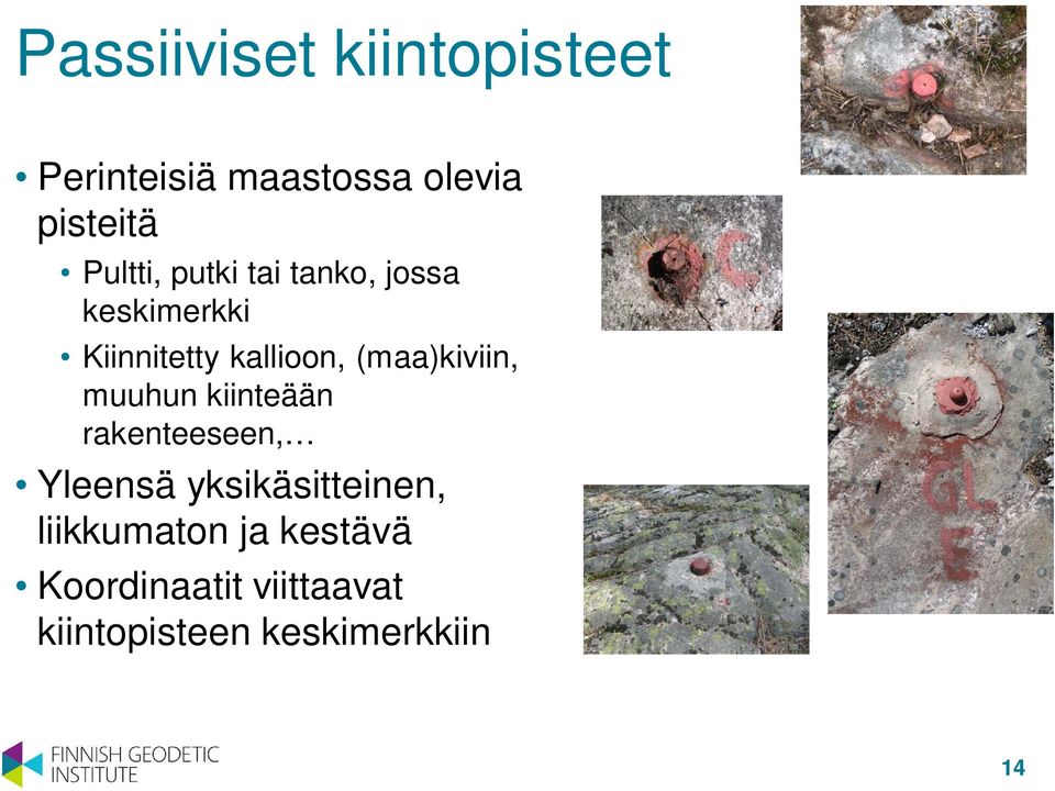 (maa)kiviin, muuhun kiinteään rakenteeseen, Yleensä yksikäsitteinen,