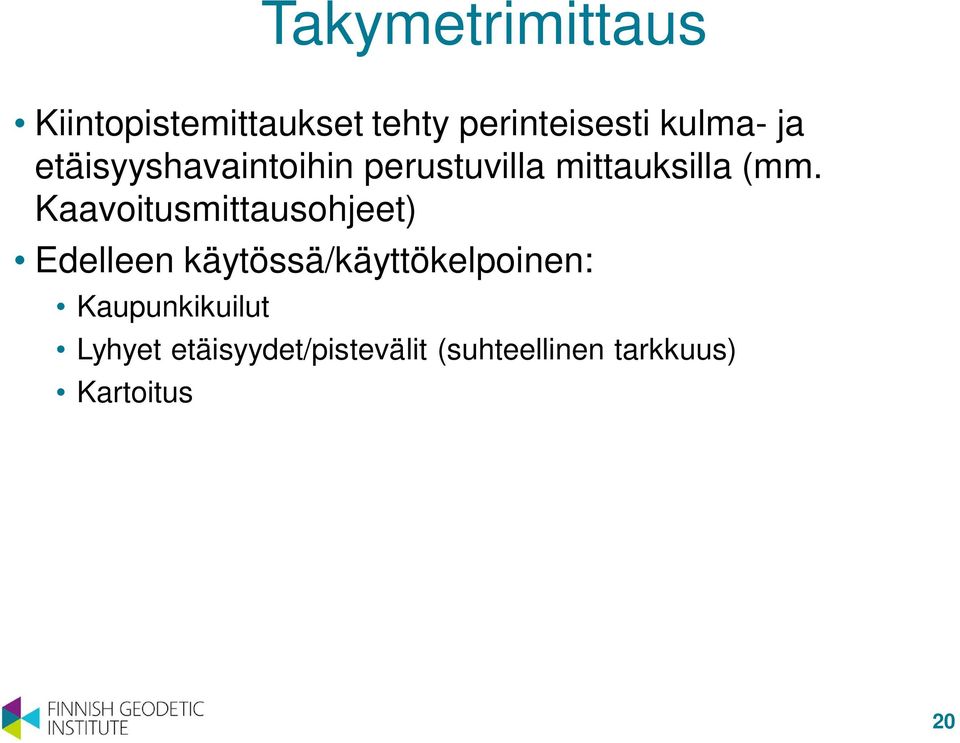 Kaavoitusmittausohjeet) Edelleen käytössä/käyttökelpoinen: