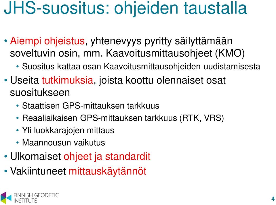 joista koottu olennaiset osat suositukseen Staattisen GPS-mittauksen tarkkuus Reaaliaikaisen GPS-mittauksen